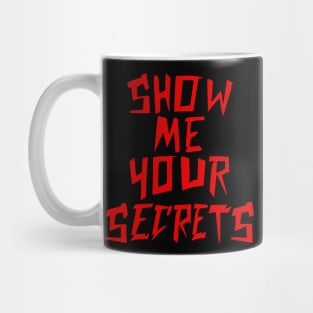 Show Me Your Secrets Mug